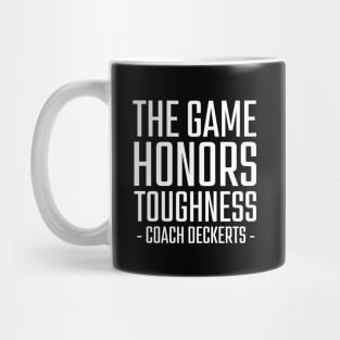 The-Game-Honors-Toughness-Coach-Deckerts Mug